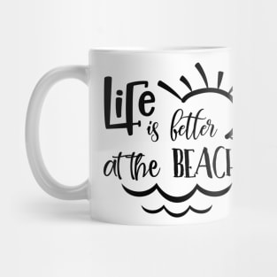 Life Is Better At The Beach Mug